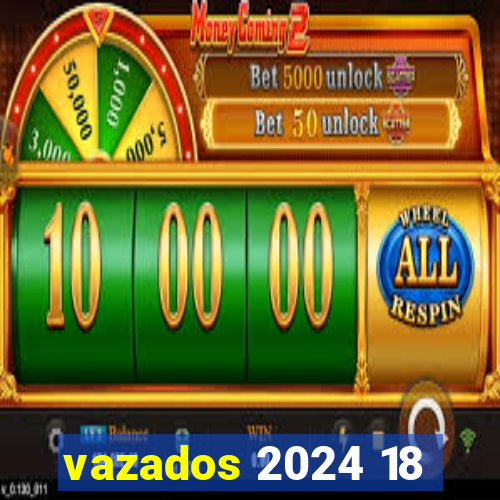 vazados 2024 18